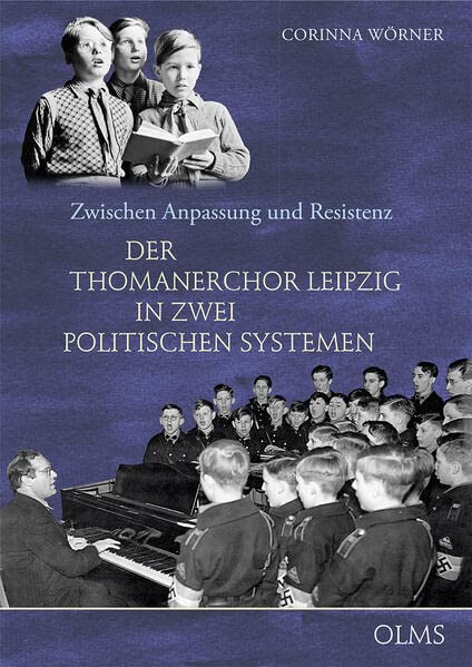 Zwischen Anpassung und Resistenz: Der Thomanerchor Leipzig in zwei politischen Systemen (Studien und Materialien zur Musikwissenschaft)