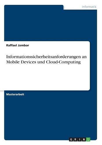 Informationssicherheitsanforderungen an Mobile Devices und Cloud-Computing