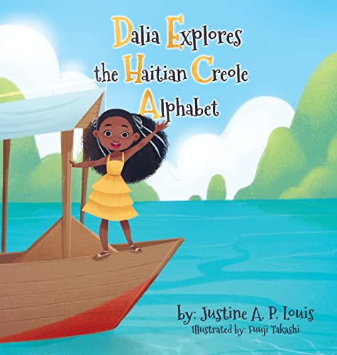 Dalia Explores the Haitian Creole Alphabet: A Bilingual Alphabet Book for Kids