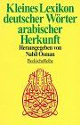 Kleines Lexikon deutscher Wörter arabischer Herkunft.