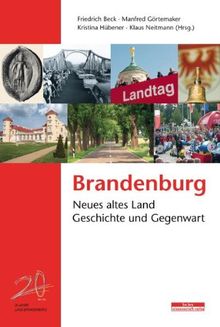 Brandenburg: Neues altes Land - Geschichte und Gegenwart