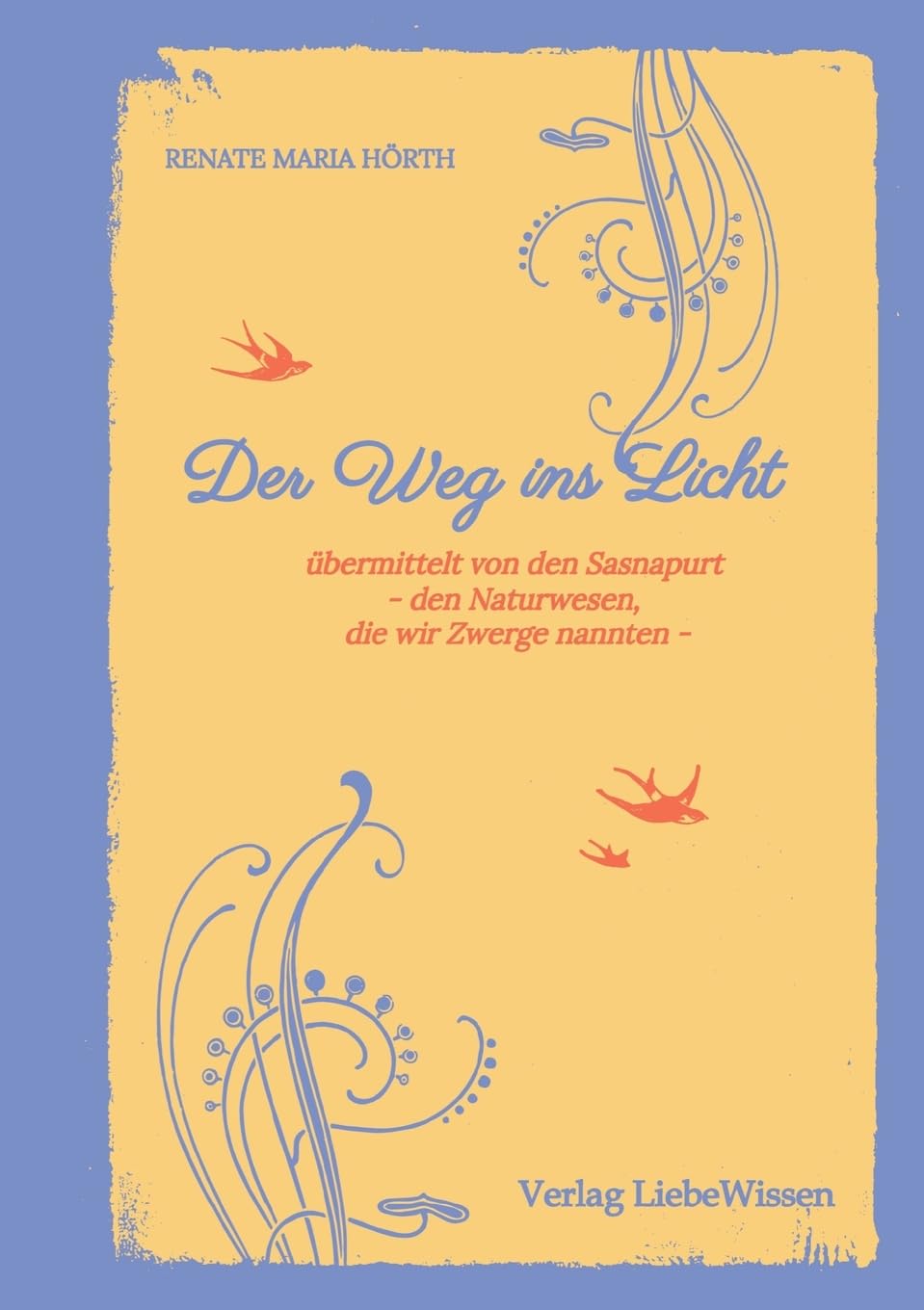 Der Weg ins Licht -ein Einweihungspfad: übermittelt von den Sasnapurt - den Naturwesen, die wir Zwergen nannten -