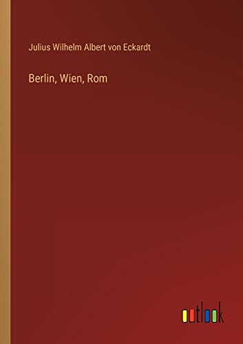 Berlin, Wien, Rom