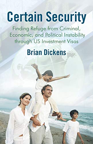 Certain Security: Finding Refuge from Criminal, Economic, and Political Instability Through US Investment Visas