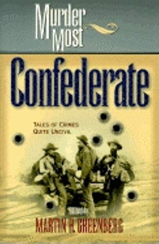 Murder Most Confederate: Tales of Crimes Quite Uncivil (Murder Most Series)