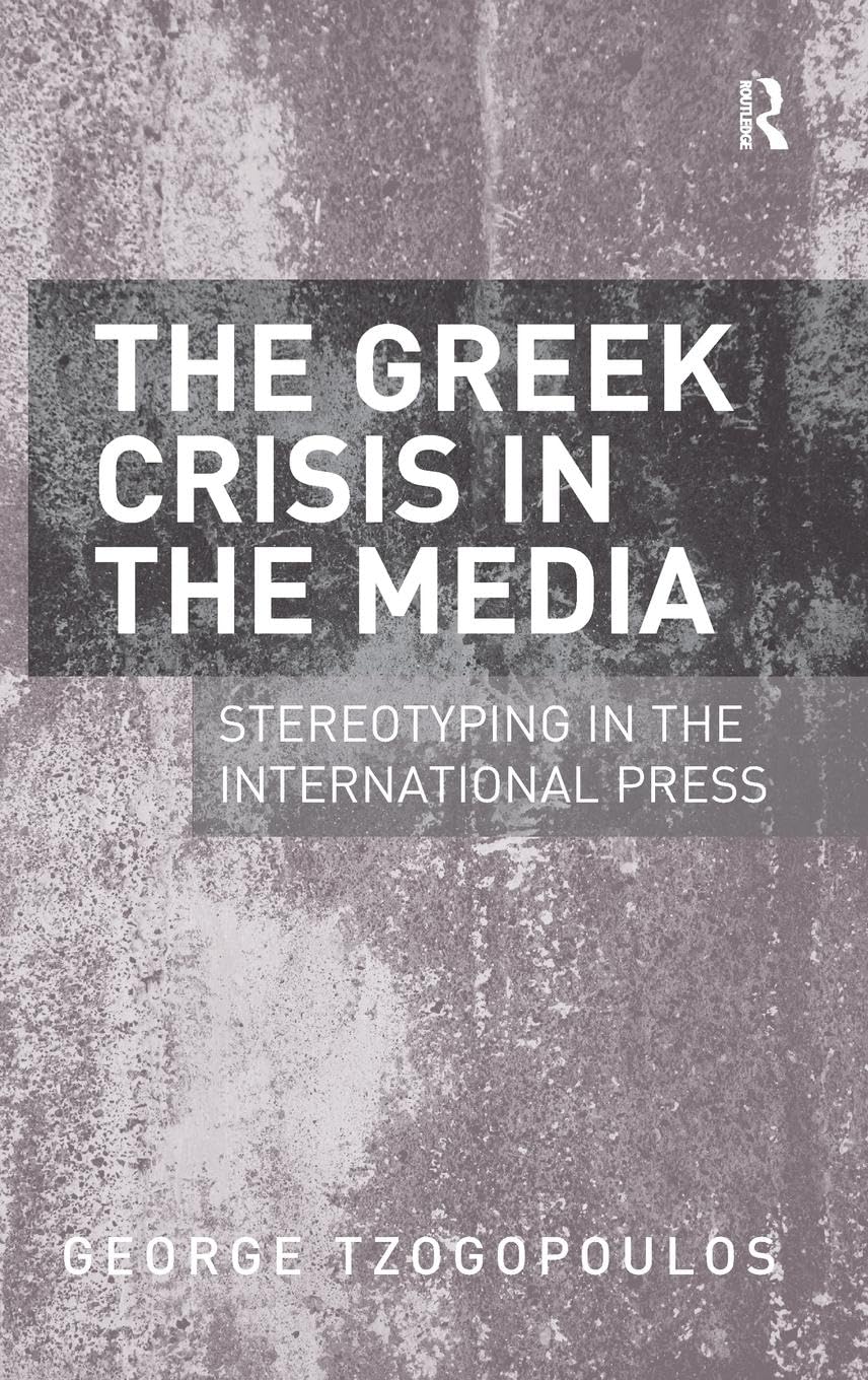 The Greek Crisis in the Media: Stereotyping in the International Press
