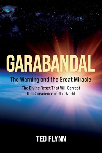 Ted Flynn Garabandal -- The Warning And The Great Miracle, The Divine Reset That Will Correct The Conscience Of The World