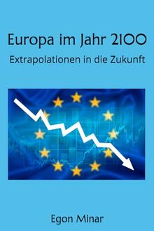 Europa im Jahr 2100: Extrapolationen in die Zukunft