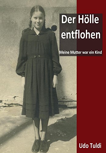 Der Hölle entflohen: Meine Mutter war ein Kind