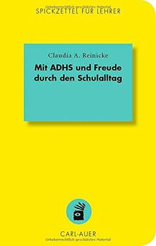 Mit ADHS und Freude durch den Schulalltag (Spickzettel für Lehrer)