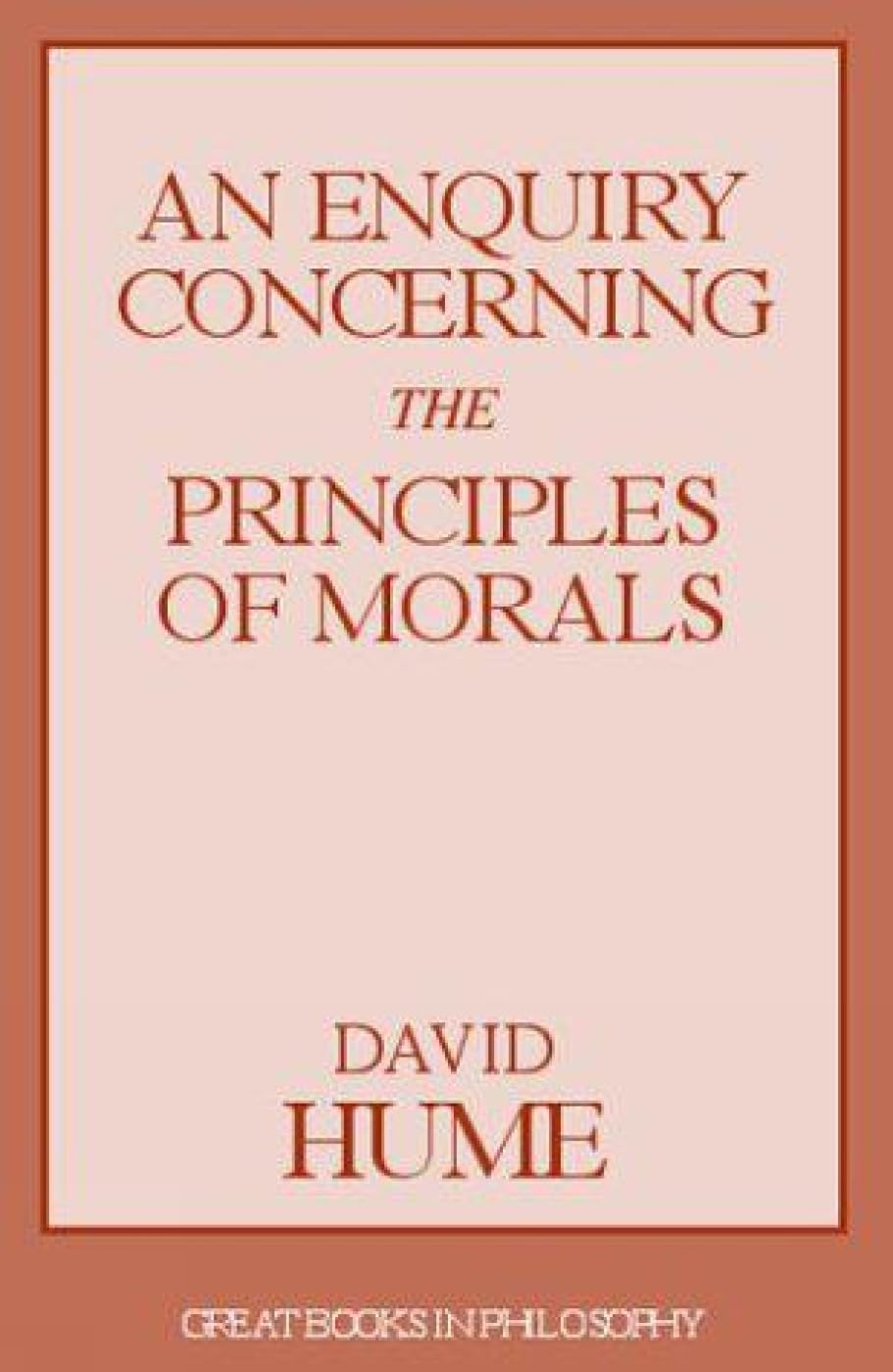 An Enquiry Concerning the Principles of Morals (Great Books in Philosophy)