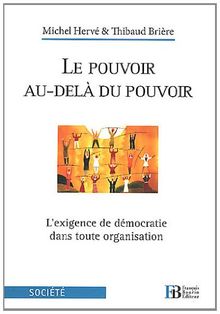 Le pouvoir au-delà du pouvoir : l'exigence de démocratie dans toute organisation