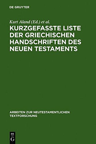 Kurzgefaßte Liste der griechischen Handschriften des Neuen Testaments (Arbeiten zur neutestamentlichen Textforschung, Band 1)