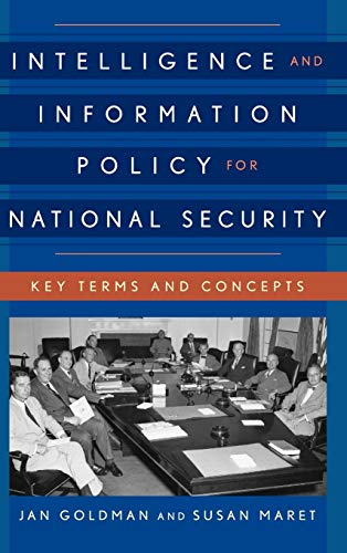 Intelligence and Information Policy for National Security: Key Terms and Concepts (Security and Professional Intelligence Education Series, 22, Band 22)