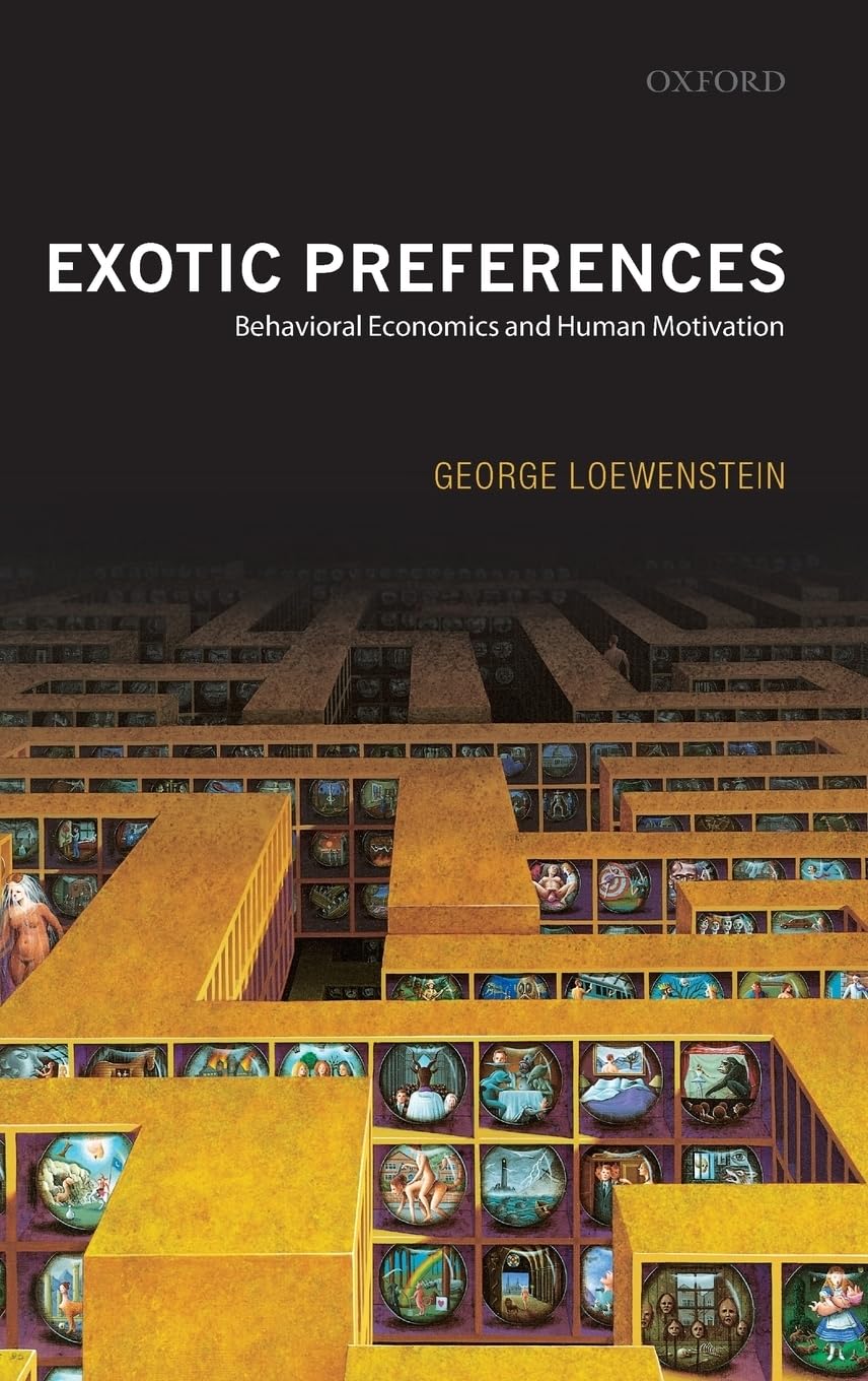 EXOTIC PREFERENCES C: Behavioral Economics and Human Motivation