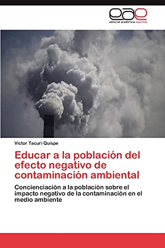 Educar a la población del efecto negativo de contaminación ambiental: Concienciación a la población sobre el impacto negativo de la contaminación en el medio ambiente