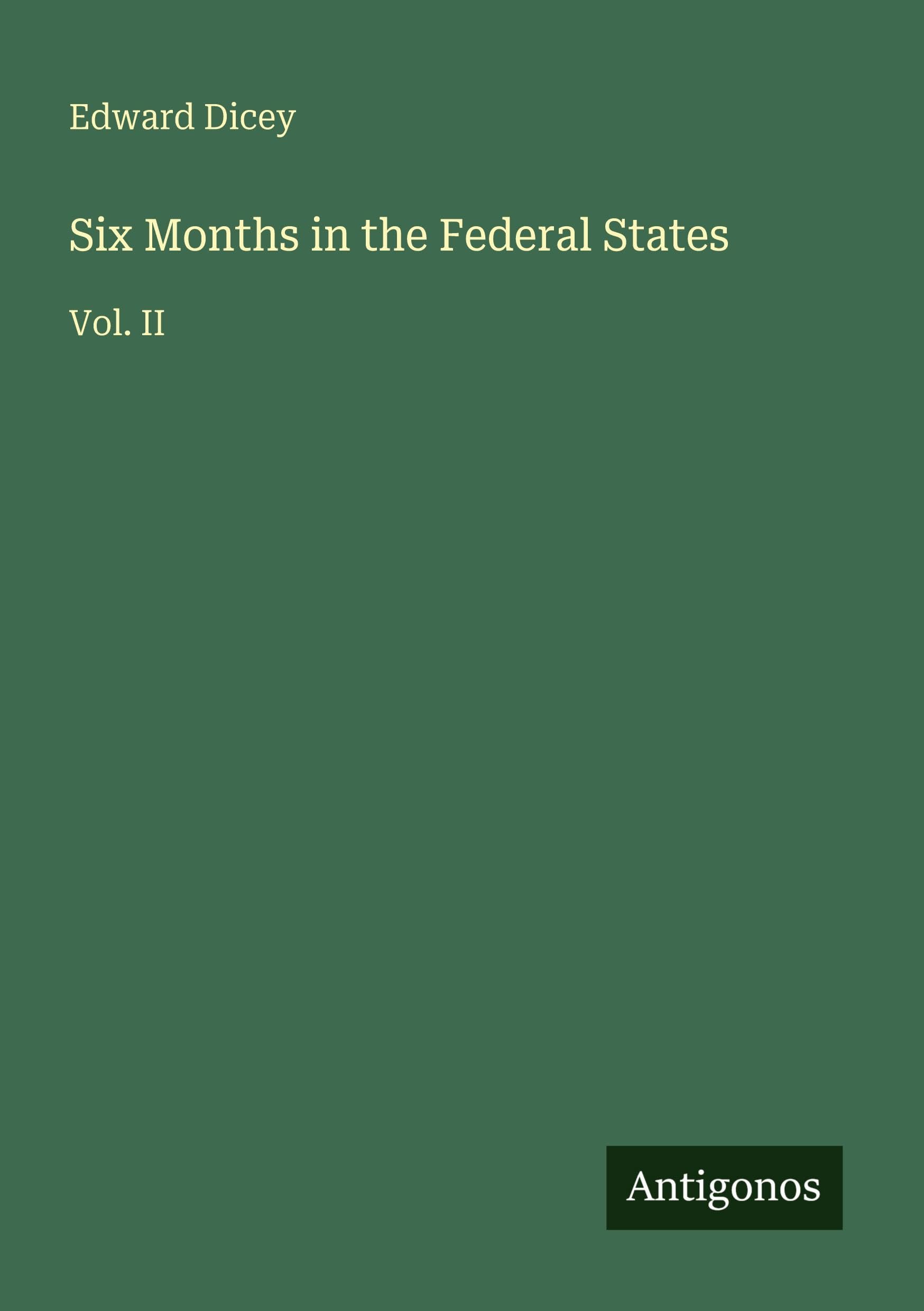 Six Months in the Federal States: Vol. II