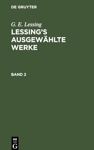 G. E. Lessing: Lessing’s ausgewählte Werke. Band 2: Lessing’s Ausgewählte Werke. Band 2