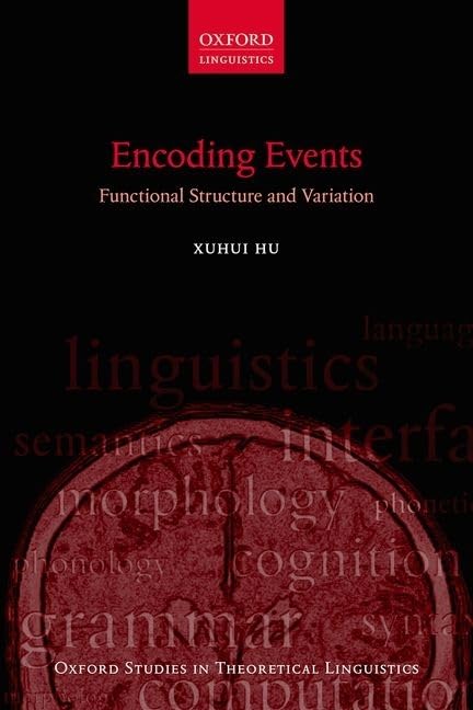 Encoding Events: Functional Structure and Variation (Oxford Studies in Theoretical Linguistics, 70, Band 70)