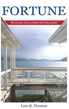 Fortune: Wie ich lernte, Glück zu erleben und Erfolg zu haben