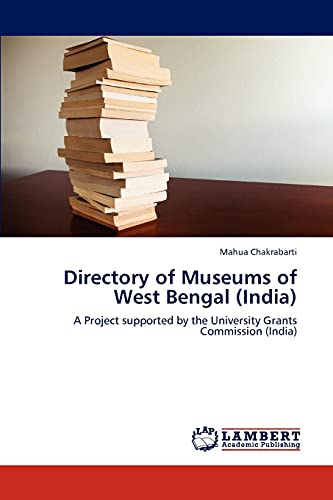Directory of Museums of West Bengal (India): A Project supported by the University Grants Commission (India)