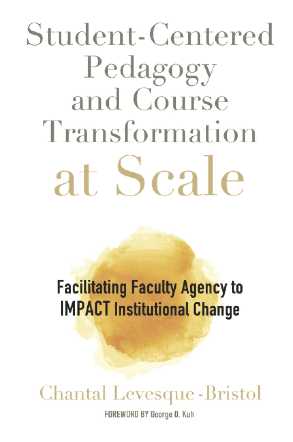 Student-Centered Pedagogy and Course Transformation at Scale: Facilitating Faculty Agency to IMPACT Institutional Change