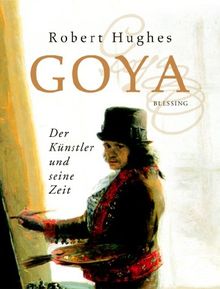 Goya. Der Künstler und seine Zeit