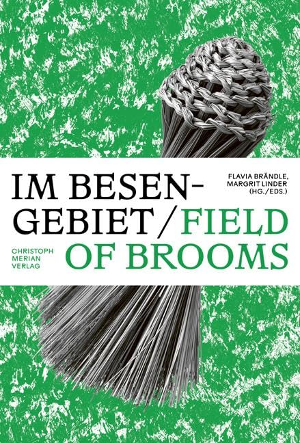 Im Besengebiet / Field of Brooms: Handbesen aus aller Welt / Hand Brooms Across Cultures