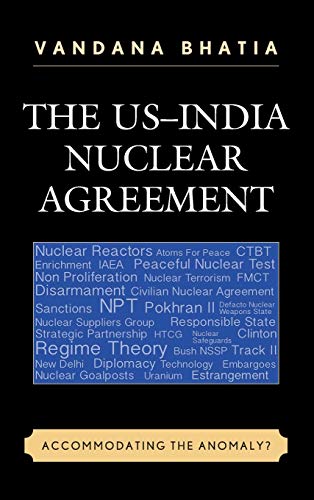 The US-India Nuclear Agreement: Accommodating the Anomaly?