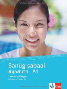 Sanùg sabaai. Schülerbuch mit Audio-CD A1: Thai für Anfänger