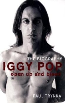 Iggy Pop - Open Up and Bleed. The Biography (Grundlagen zum Studium der Sportwissenschaft): The Biography (Grundlagen zum Studium der Sportwissenschaft)