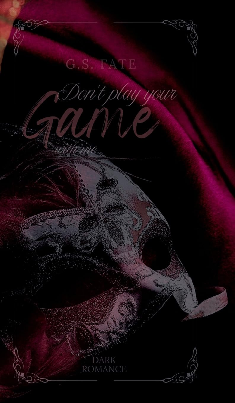 DON´T PLAY YOUR GAME with me: Dark Romance