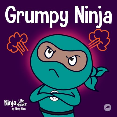 Grumpy Ninja: A Children’s Book About Gratitude and Pespective (Ninja Life Hacks, Band 7)