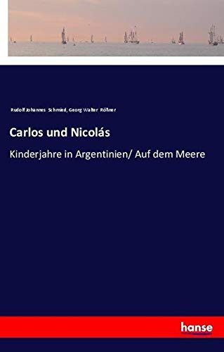 Carlos und Nicolás: Kinderjahre in Argentinien/ Auf dem Meere