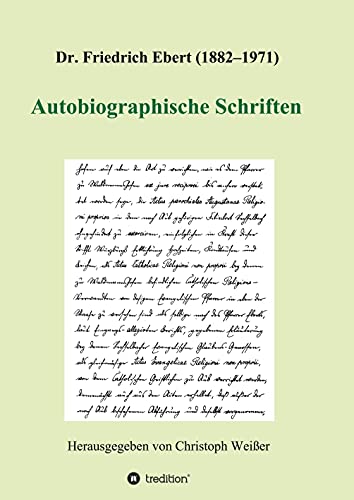 Dr Friedrich Ebert (1882-1971) Autobiographische Schriften - Christoph Weißer (Hg) Kartoniert (TB)