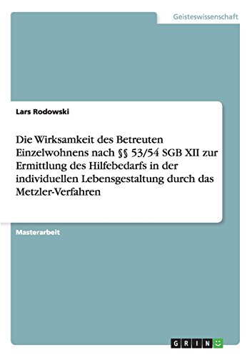 Die Wirksamkeit des Betreuten Einzelwohnens nach §§ 53/54 SGB XII zur Ermittlung des Hilfebedarfs in der individuellen Lebensgestaltung durch das Metzler-Verfahren