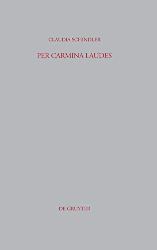 Per carmina laudes: Untersuchungen zur spätantiken Verspanegyrik von Claudian bis Coripp (Beiträge zur Altertumskunde, 253, Band 253)