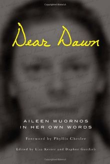 Dear Dawn: Aileen Wuornos in Her Own Words