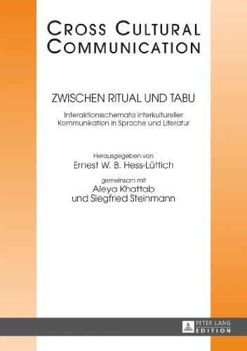 Zwischen Ritual und Tabu: Interaktionsschemata interkultureller Kommunikation in Sprache und Literatur (Cross-Cultural Communications)