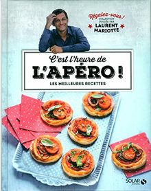 C'est l'heure de l'apéro ! : les meilleures recettes