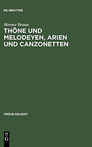Thöne und Melodeyen, Arien und Canzonetten: Zur Musik des deutschen Barockliedes: On the Music of German Baroque Songs (Frühe Neuzeit, Band 100)