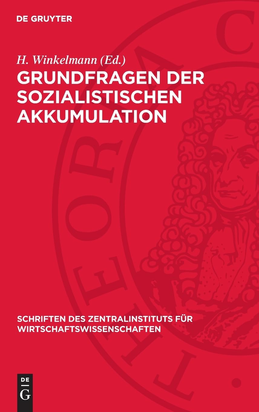 Grundfragen der sozialistischen Akkumulation: Eine Problemübersicht (Schriften des Zentralinstituts für Wirtschaftswissenschaften, 2)