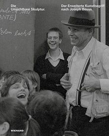 Die Unsichtbare Skulptur. Der Erweiterte Kunstbegriff nach Joseph Beuys: Katalog zur Ausstellung im UNESCO-Welterbe Zollverein, Essen 2021