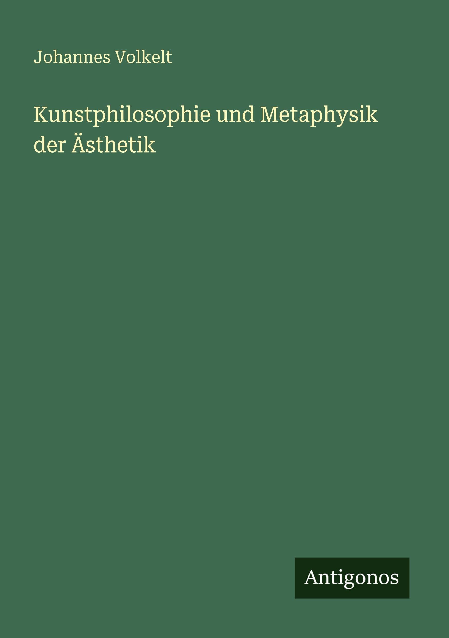 Kunstphilosophie und Metaphysik der Ästhetik