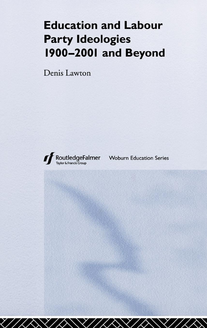 Education and Labour Party Ideologies 1900-2001and Beyond (Woburn Education)