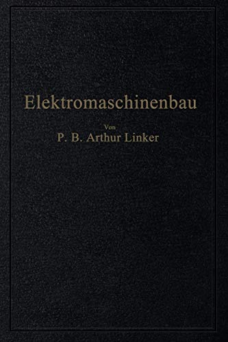 Elektromaschinenbau: Berechnung Elektrischer Maschinen in Theorie und Praxis (German Edition)