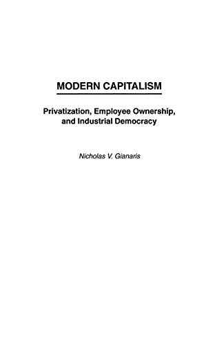 Modern Capitalism: Privatization, Employee Ownership, and Industrial Democracy (Anthropology; 9)