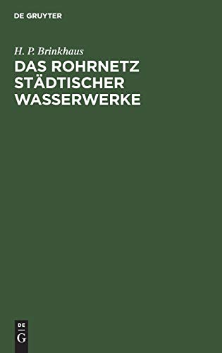 Das Rohrnetz städtischer Wasserwerke: Berechnung, Bau, Betrieb