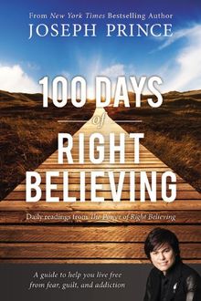 100 Days of Right Believing: Daily Readings from The Power of Right Believing