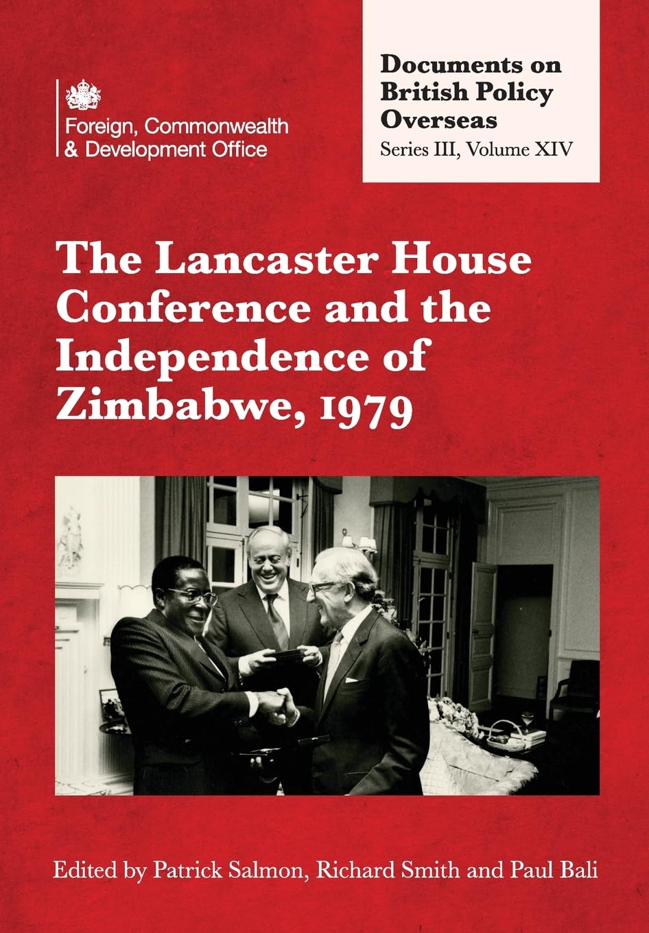 The Lancaster House Conference and the Independence of Zimbabwe, 1979: Documents on British Policy Overseas: Series III, Volume XIV